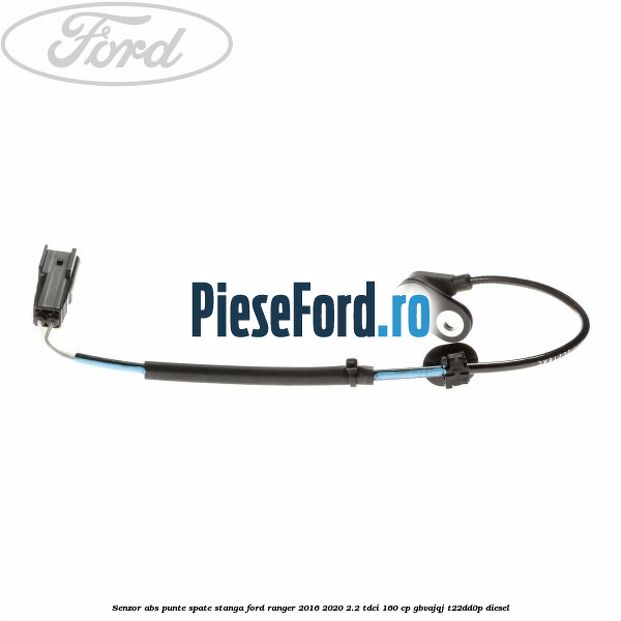 Senzor ABS punte spate stanga Ford Ranger 2016-2020 2.2 TDCi 160 cp GBVAJQJ, T22DD0P diesel