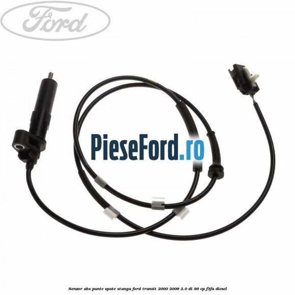 Senzor ABS punte spate stanga Ford Transit 2000-2006 2.0 DI 86 cp F3FA diesel