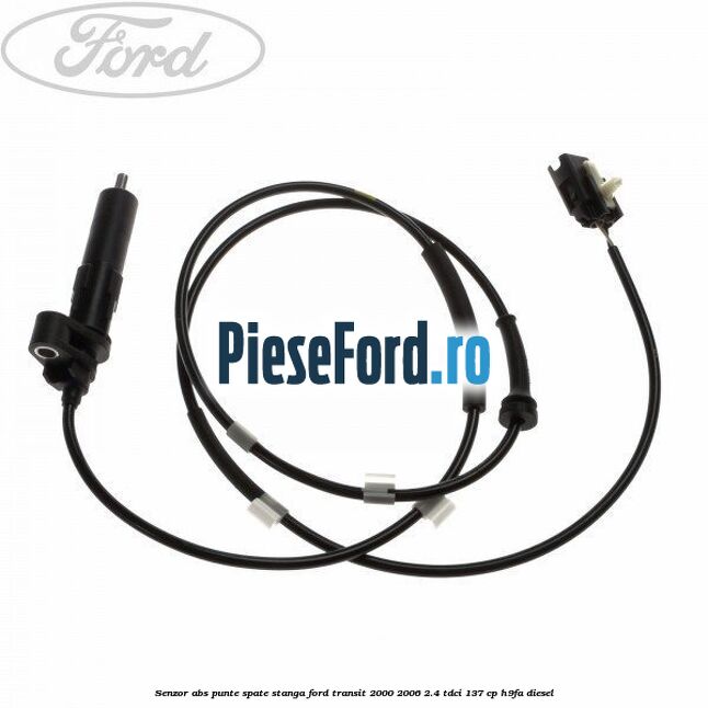 Senzor ABS punte spate stanga Ford Transit 2000-2006 2.4 TDCi 137 cp H9FA diesel