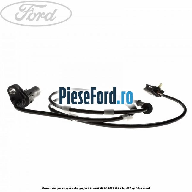 Senzor ABS punte spate stanga Ford Transit 2000-2006 2.4 TDCi 137 cp H9FA diesel