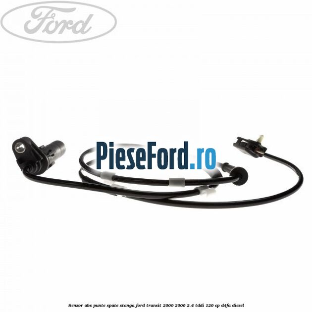 Senzor ABS punte spate stanga Ford Transit 2000-2006 2.4 TDdi 120 cp D4FA diesel