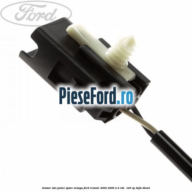 Senzor ABS punte spate stanga Ford Transit 2000-2006 2.4 TDE  125 cp DOFA diesel