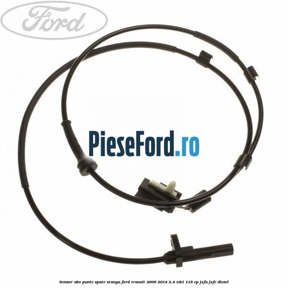 Senzor abs, punte spate stanga Ford Transit 2006-2014 2.4 TDCi 115 cp