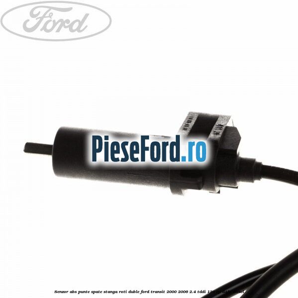 Senzor ABS punte spate stanga roti duble Ford Transit 2000-2006 2.4 TDdi 120 cp D4FA diesel