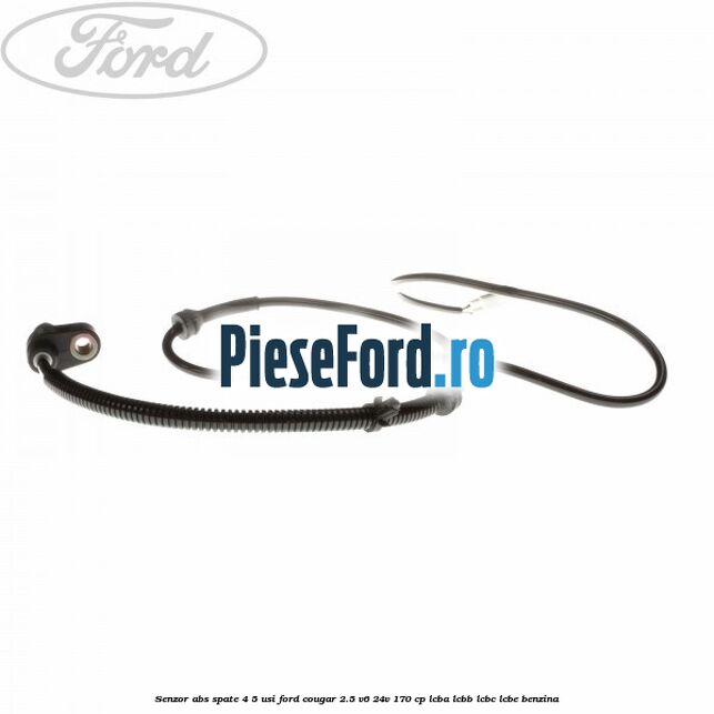 Senzor abs spate 4/5 usi Ford Cougar 2.5 V6 24V 170 cp LCBA, LCBB, LCBC, LCBE benzina
