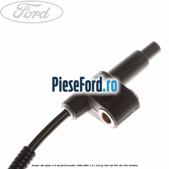 Senzor abs spate 4/5 usi Ford Mondeo 1996-2000 1.8 i 115 cp RKB, RKF, RKH, RKJ, RKK benzina
