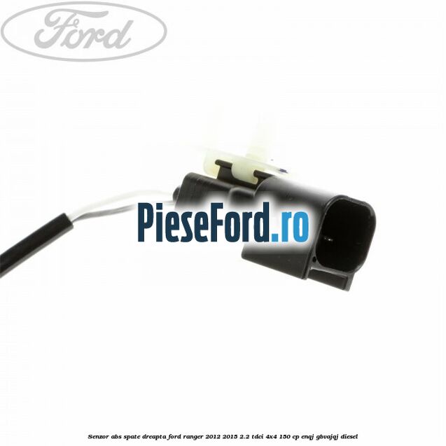 Senzor ABS spate dreapta Ford Ranger 2012-2015 2.2 TDCi 4x4 150 cp Senzor ABS spate dreapta Ford Ranger 2012-2015 2.2 TDCi 4x4 150 cp ENQJ, GBVAJQJ diesel