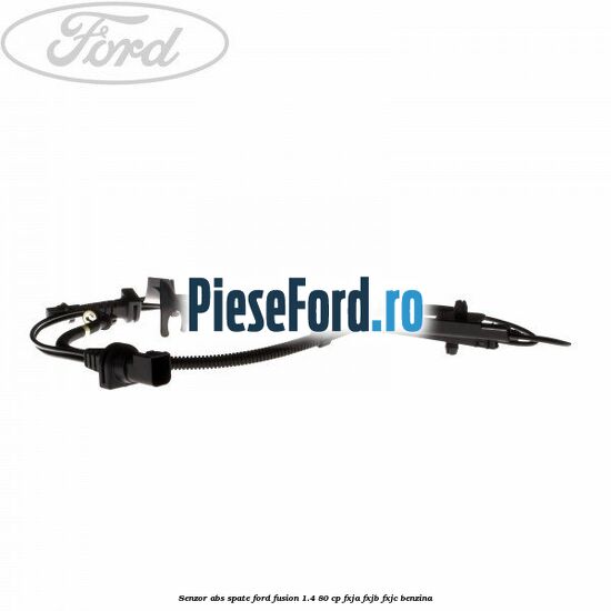 Senzor ABS spate Ford Fusion 1.4 80 cp Senzor ABS spate Ford Fusion 1.4 80 cp FXJA, FXJB, FXJC benzina