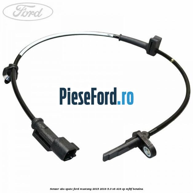 Senzor ABS spate Ford Mustang 2015-2018 5.0 V8 418 cp MF8F benzina
