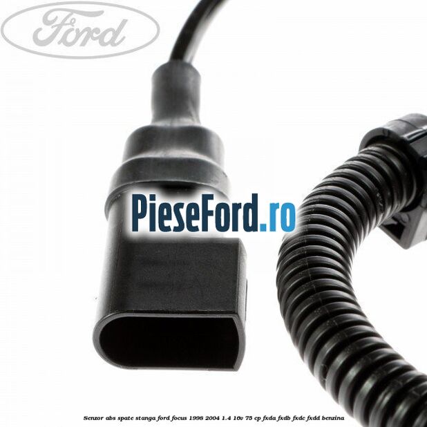 Senzor ABS spate stanga Ford Focus 1998-2004 1.4 16V 75 cp FXDA, FXDB, FXDC, FXDD benzina