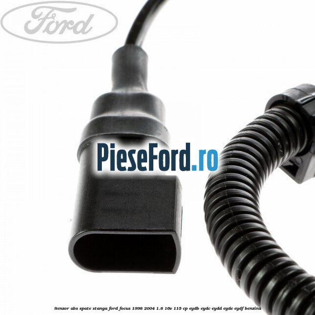 Senzor ABS spate stanga Ford Focus 1998-2004 1.8 16V 115 cp EYDB, EYDC, EYDD, EYDE, EYDF benzina
