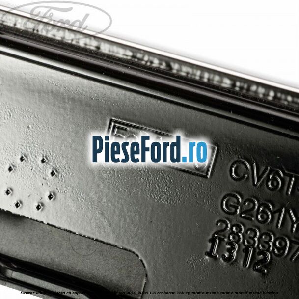 Senzor adaptiv viteza cu suport metalic Ford Kuga 2013-2016 1.5 EcoBoost 150 cp M8MA, M8MB, M8MC, M8MD, M8ME benzina