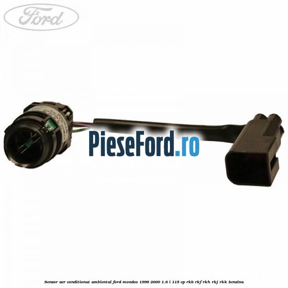 Senzor aer conditionat ambiental Ford Mondeo 1996-2000 1.8 i 115 cp RKB, RKF, RKH, RKJ, RKK benzina