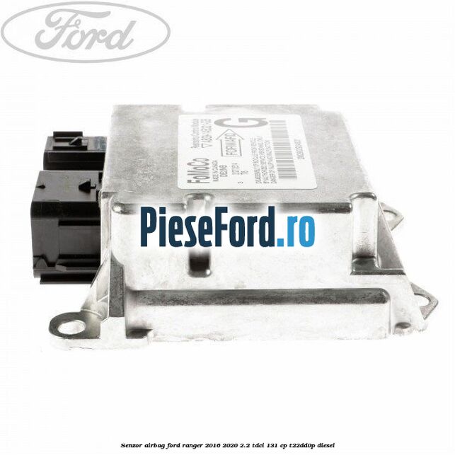 Senzor airbag Ford Ranger 2016-2020 2.2 TDCi 131 cp T22DD0P diesel