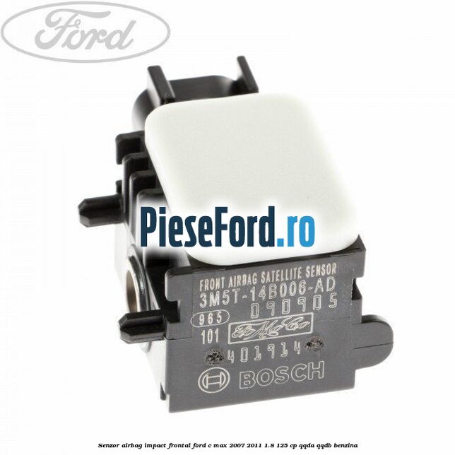 Senzor Airbag impact frontal Ford C-Max 2007-2011 1.8 125 cp Senzor Airbag impact frontal Ford C-Max 2007-2011 1.8 125 cp QQDA, QQDB benzina
