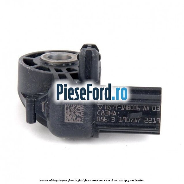 Senzor airbag impact frontal Ford Focus 2019-2023 1.5 Ti-VCT 120 cp Y2DA benzina