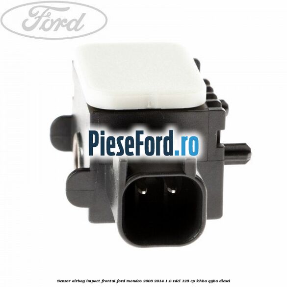 Senzor Airbag impact frontal Ford Mondeo 2008-2014 1.8 TDCi 125 cp Senzor Airbag impact frontal Ford Mondeo 2008-2014 1.8 TDCi 125 cp KHBA, QYBA diesel
