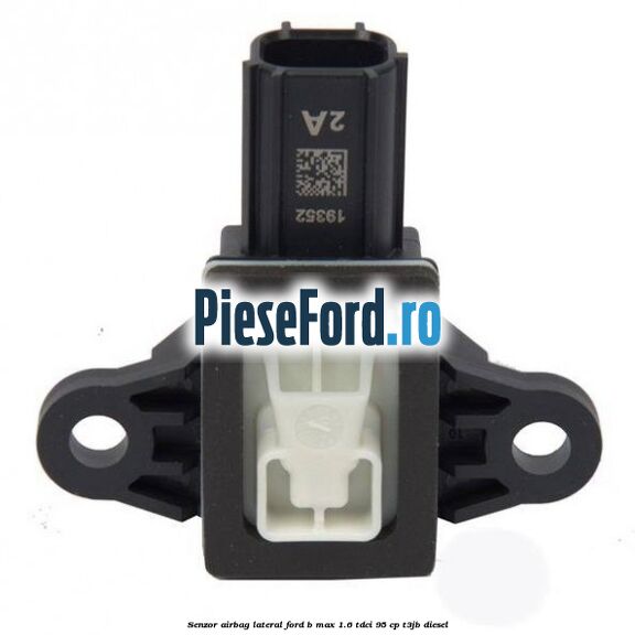 Senzor airbag lateral Ford B-Max 1.6 TDCi 95 cp T3JB diesel