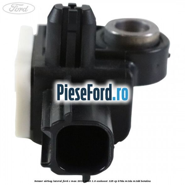Senzor airbag lateral Ford C-Max 2016-2020 1.0 EcoBoost 125 cp B7DA, M1DA, M1DD benzina