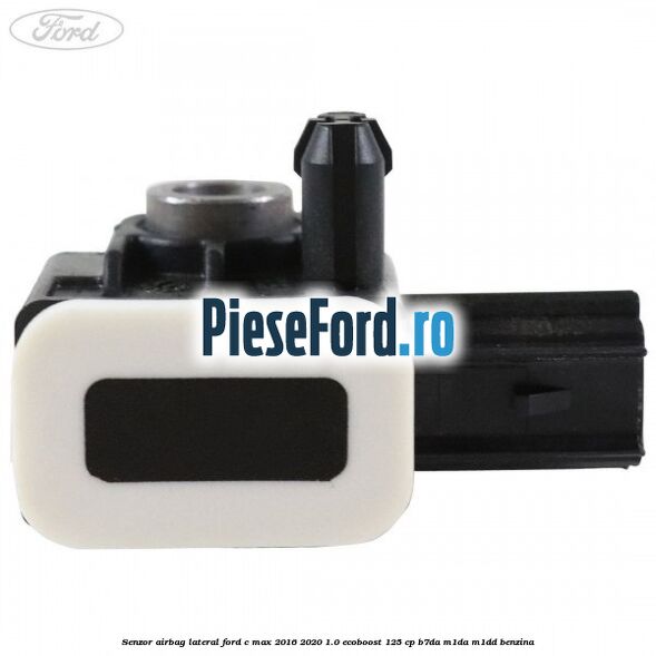 Senzor airbag lateral Ford C-Max 2016-2020 1.0 EcoBoost 125 cp B7DA, M1DA, M1DD benzina