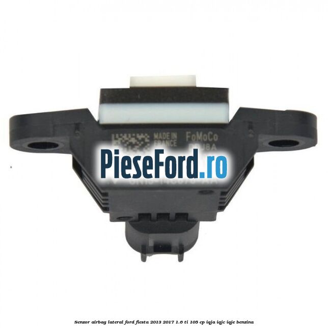 Senzor airbag lateral Ford Fiesta 2013-2017 1.6 Ti 105 cp IQJA, IQJC, IQJE benzina