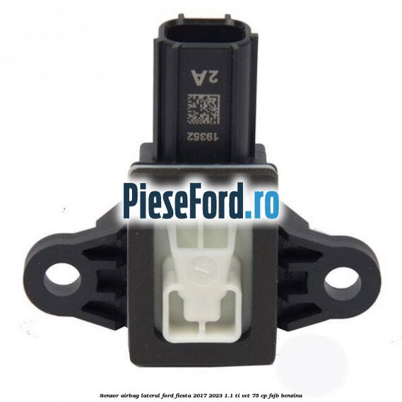 Senzor airbag lateral Ford Fiesta 2017-2023 1.1 Ti-VCT 75 cp FSJB benzina