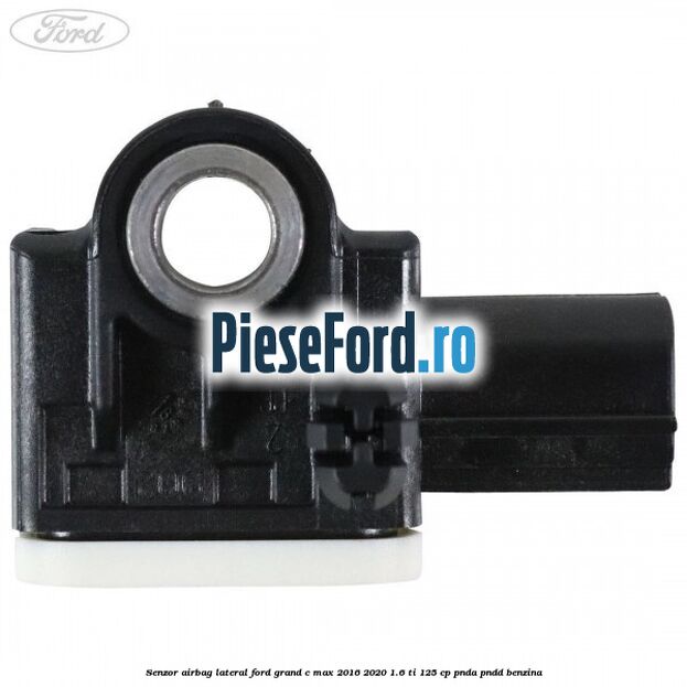 Senzor airbag lateral Ford Grand C-Max 2016-2020 1.6 Ti 125 cp PNDA, PNDD benzina