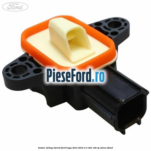 Senzor airbag lateral Ford Kuga 2013-2016 2.0 TDCi 136 cp Senzor airbag lateral Ford Kuga 2013-2016 2.0 TDCi 136 cp UKMA diesel