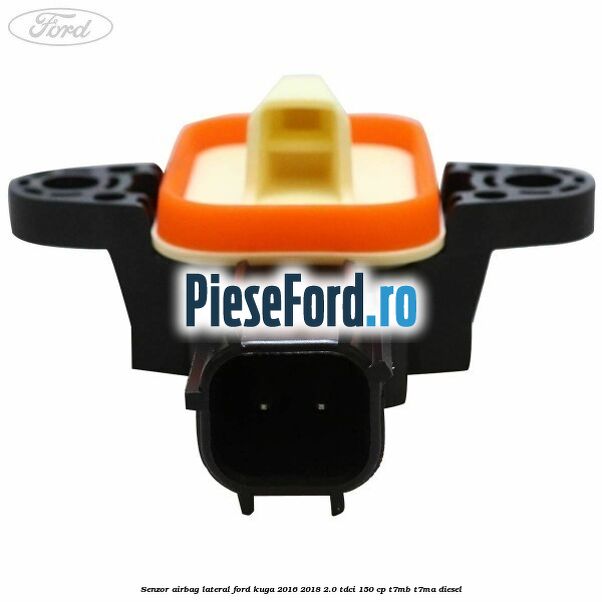 Senzor airbag lateral Ford Kuga 2016-2018 2.0 TDCi 150 cp Senzor airbag lateral Ford Kuga 2016-2018 2.0 TDCi 150 cp T7MB, T7MA diesel