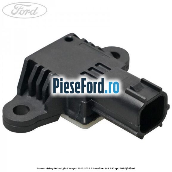 Senzor airbag lateral Ford Ranger 2019-2022 2.0 EcoBlue 4x4 130 cp T20DD0J diesel