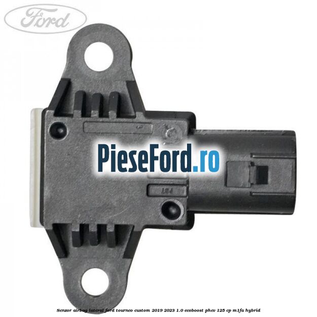 Senzor airbag lateral Ford Tourneo Custom 2019-2023 1.0 EcoBoost PHEV 125 cp M1FA Hybrid