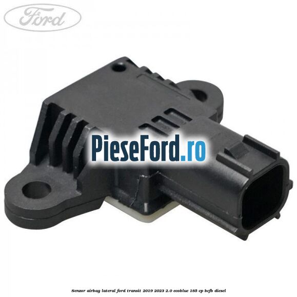 Senzor airbag lateral Ford Transit 2019-2023 2.0 EcoBlue 185 cp BCFB diesel