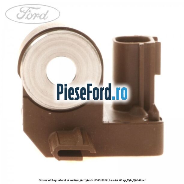 Senzor airbag lateral si cortina Ford Fiesta 2008-2012 1.4 TDCi 68 cp F6JB, F6JD diesel