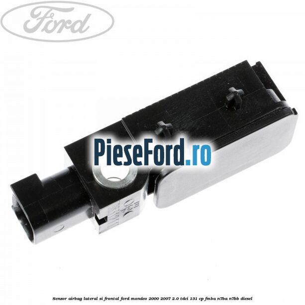 Senzor airbag lateral si frontal Ford Mondeo 2000-2007 2.0 TDCi 131 cp FMBA, N7BA, N7BB diesel
