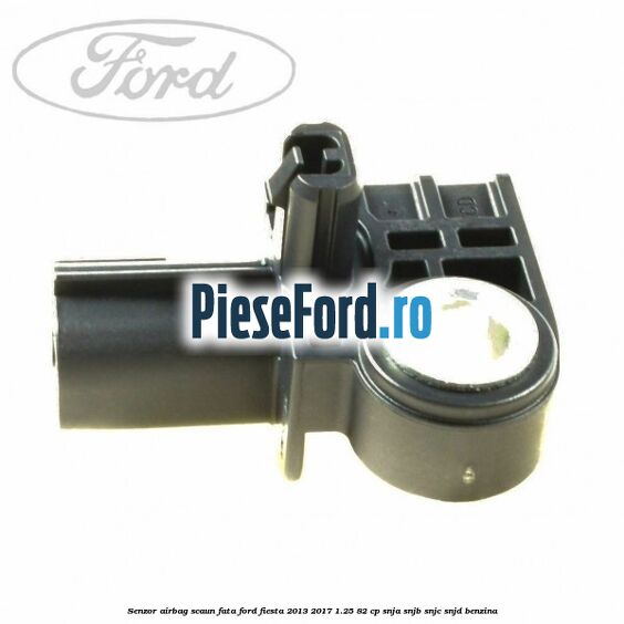 Senzor airbag scaun fata Ford Fiesta 2013-2017 1.25 82 cp SNJA, SNJB, SNJC, SNJD benzina