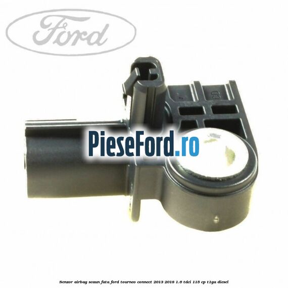 Senzor airbag scaun fata Ford Tourneo Connect 2013-2018 1.6 TDCi 115 cp T1GA diesel