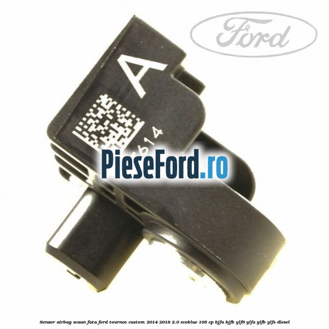 Senzor airbag scaun fata Ford Tourneo Custom 2014-2018 2.0 EcoBlue 105 cp BJFA, BJFB, YLF6, YLFA, YLFB, YLFS diesel