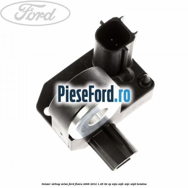Senzor airbag volan Ford Fiesta 2008-2012 1.25 82 cp SNJA, SNJB, SNJC, SNJD benzina
