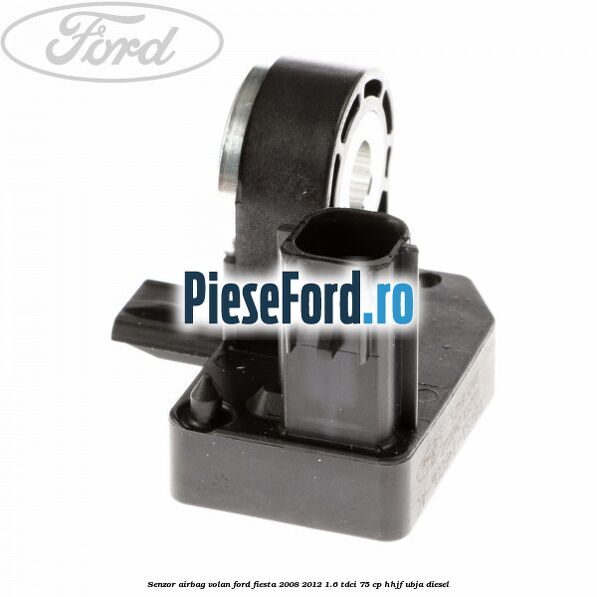 Senzor airbag volan Ford Fiesta 2008-2012 1.6 TDCi 75 cp HHJF, UBJA diesel