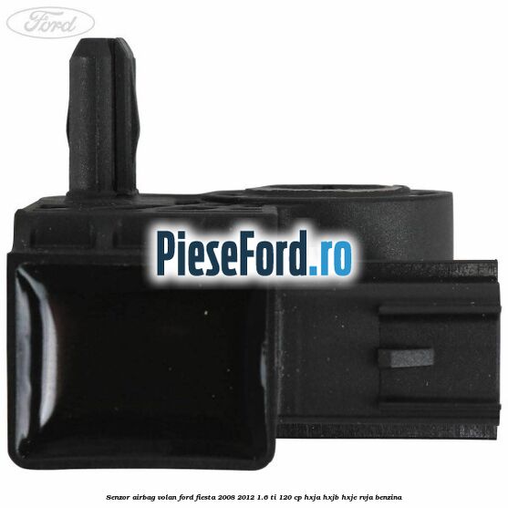 Senzor airbag volan Ford Fiesta 2008-2012 1.6 Ti 120 cp HXJA, HXJB, HXJE, RVJA benzina