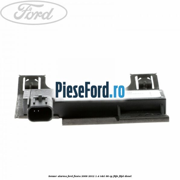 Senzor alarma Ford Fiesta 2008-2012 1.4 TDCi 68 cp F6JB, F6JD diesel