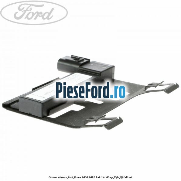 Senzor alarma Ford Fiesta 2008-2012 1.4 TDCi 68 cp F6JB, F6JD diesel