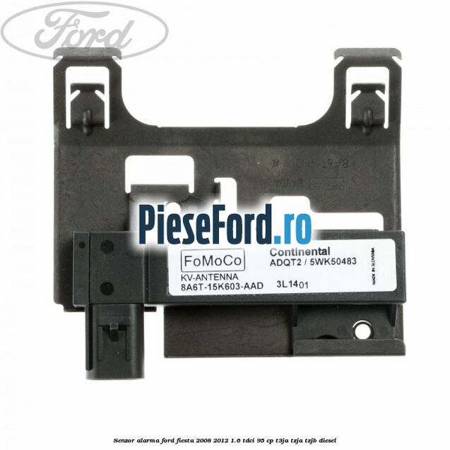 Senzor alarma Ford Fiesta 2008-2012 1.6 TDCi 95 cp T3JA, TZJA, TZJB diesel