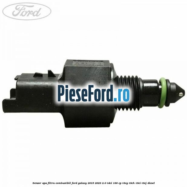 Senzor apa filtru combustibil Ford Galaxy 2015-2023 2.0 TDCi 180 cp T8CG, T8CH, T8CI, T8CJ diesel