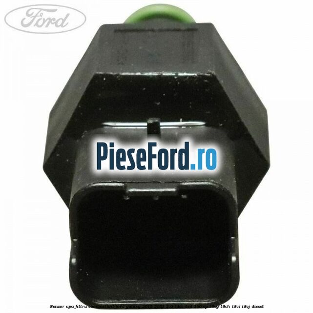 Senzor apa filtru combustibil Ford Galaxy 2015-2023 2.0 TDCi 4x4 180 cp T8CG, T8CH, T8CI, T8CJ diesel