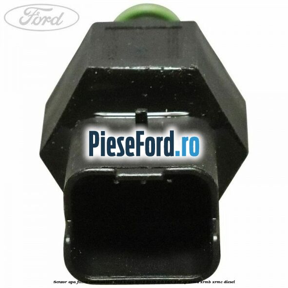 Senzor apa filtru combustibil Ford Kuga 2013-2016 2.0 TDCi 120 cp XRMA, XRMB, XRMC diesel