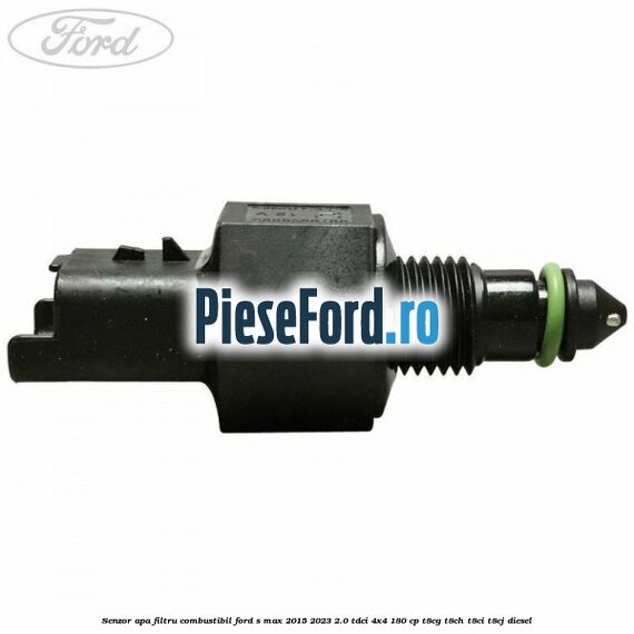 Senzor apa filtru combustibil Ford S-Max 2015-2023 2.0 TDCi 4x4 180 cp T8CG, T8CH, T8CI, T8CJ diesel
