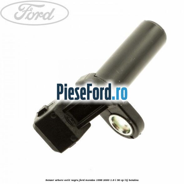 Senzor arbore cotit negru Ford Mondeo 1996-2000 1.6 i 90 cp L1J benzina