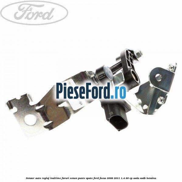 Senzor auto reglaj inaltime faruri xenon punte spate Ford Focus 2008-2011 1.4 80 cp Senzor auto reglaj inaltime faruri xenon punte spate Ford Focus 2008-2011 1.4 80 cp ASDA, ASDB benzina