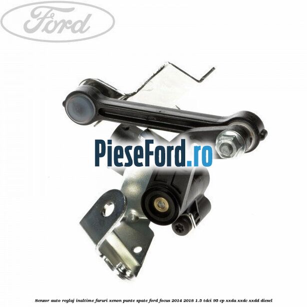 Senzor auto reglaj inaltime faruri xenon punte spate Ford Focus 2014-2018 1.5 TDCi 95 cp XXDA, XXDC, XXDD diesel